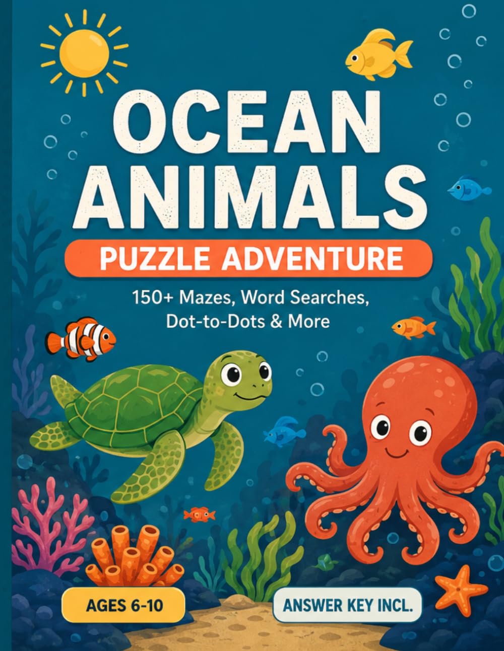 Ocean Animals Puzzle Adventure: 150+ Mazes, Word Searches, Dot-to-Dots & Hidden Picture Puzzles for Kids Ages 6-10